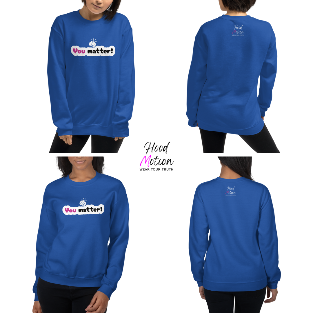 You Matter - Unisex Sweatshirt