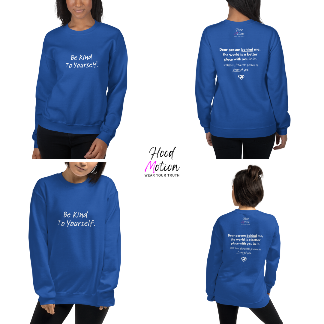 Dear Person behind me (B) I Be Kind to yourself (F) - Unisex Sweatshirt