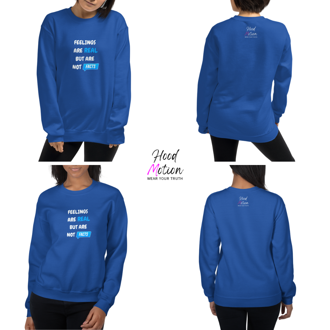 Feelings Are Real But Are Not Facts - Unisex Sweatshirt