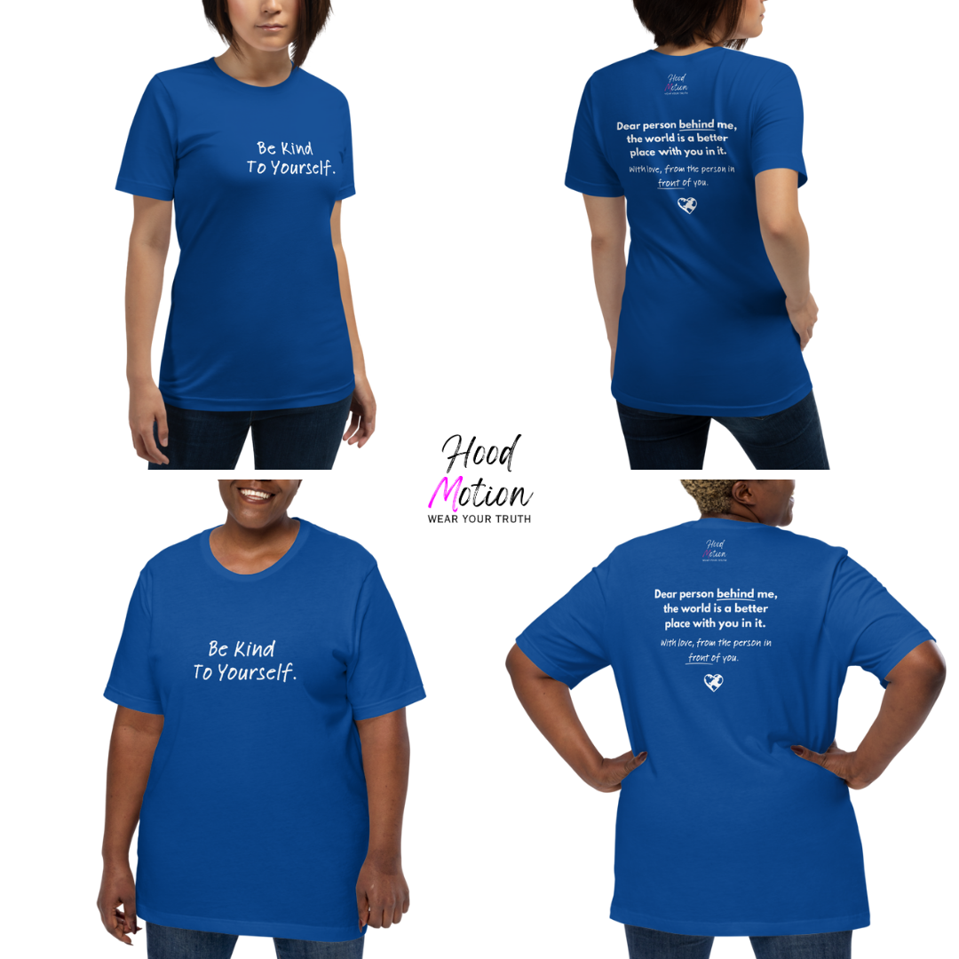 Dear Person Behind Me (B) I Be Kind to Yourself (F) - Unisex T-shirt