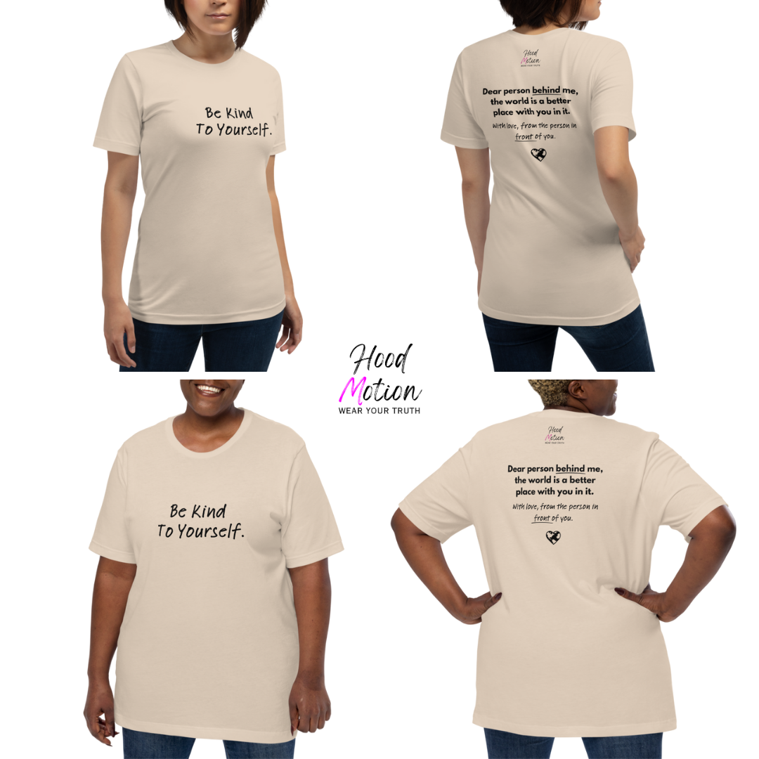 Dear Person Behind Me (B) I Be Kind to Yourself (F) - Unisex T-shirt