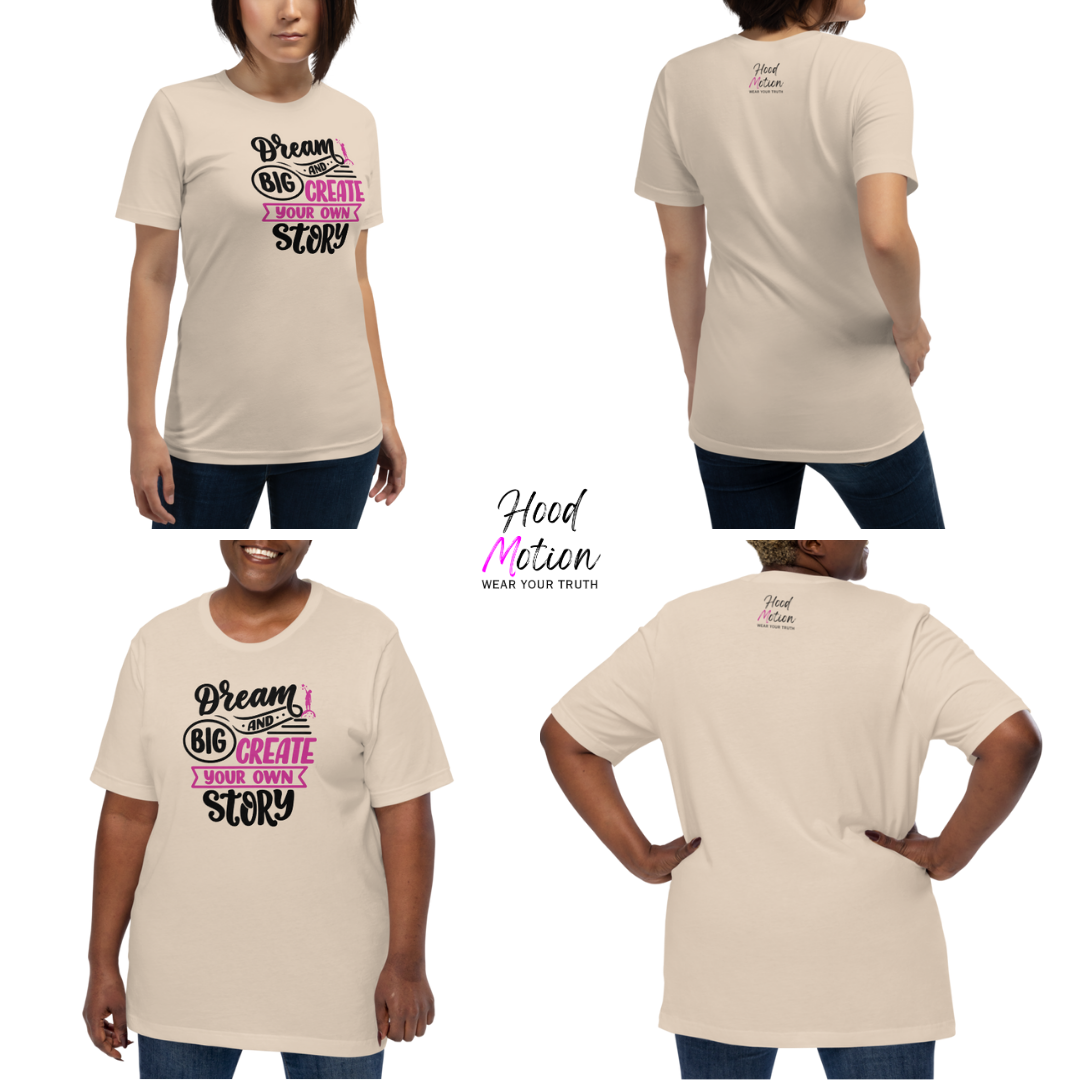 Dream Big and Create Your Own Story - Unisex T-Shirt