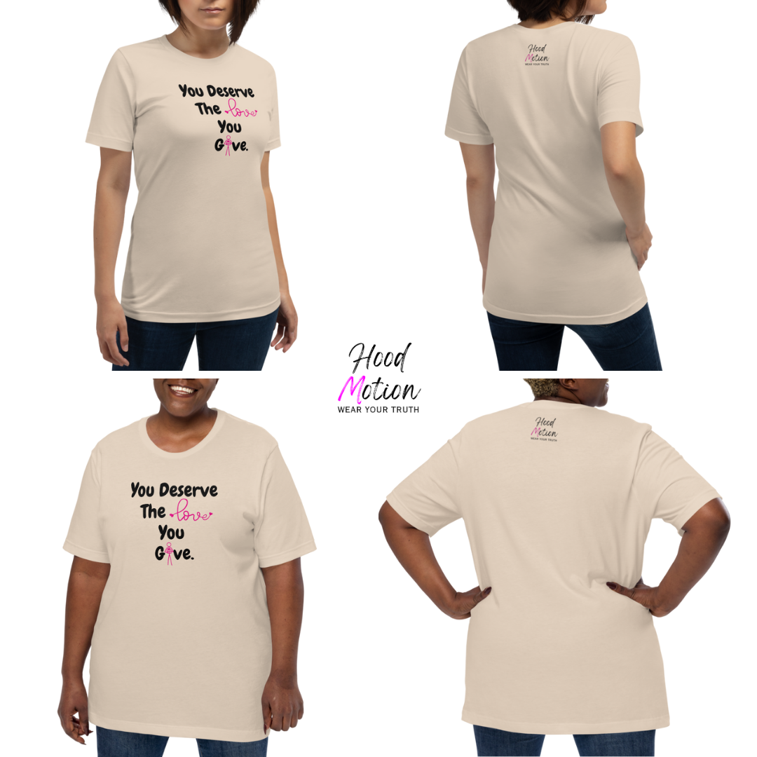You Deserve The Love You Give v1 - Unisex T-Shirt