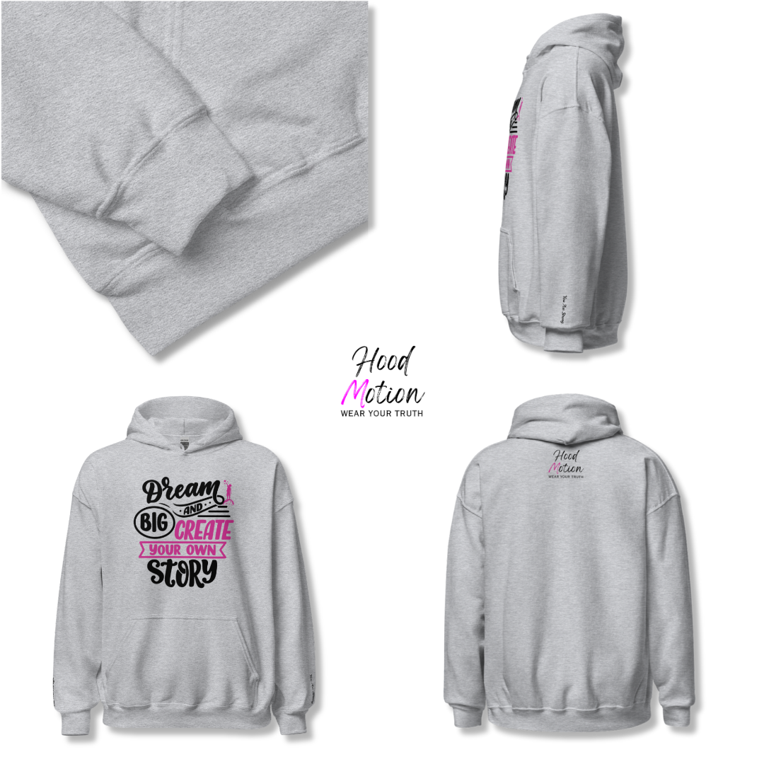 Dream Big and Create Your Own Story - Unisex Hoodie (with Wrist Embroidery)