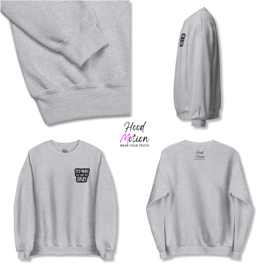 It's Okay to not be Okay - Unisex Sweatshirt (with Left Chest and Wrist Embroidery)