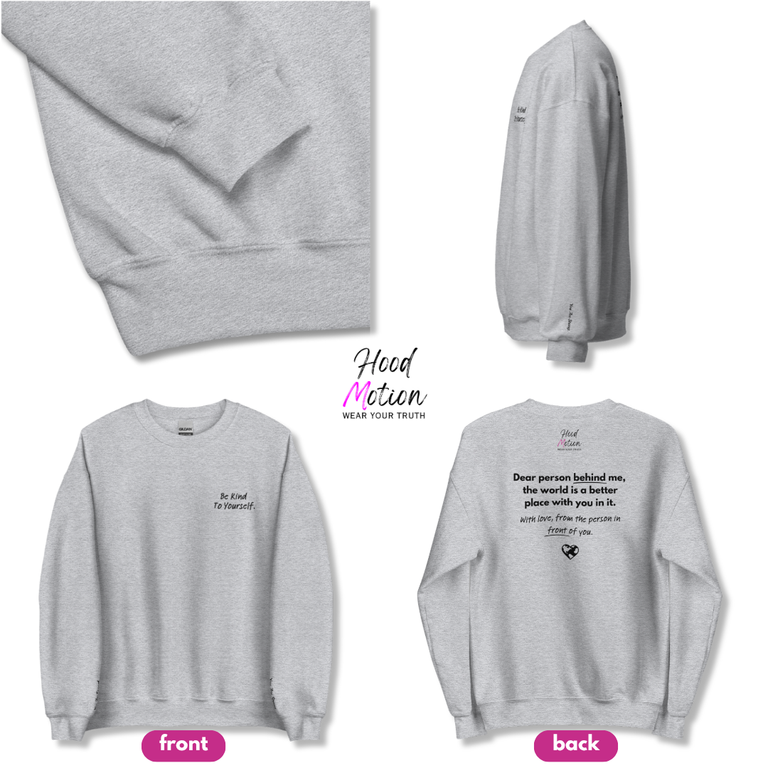 Dear Person behind me (B) I Be Kind to yourself (F) - Unisex Sweatshirt (with Left Chest and Wrist Embroidery + Back print)