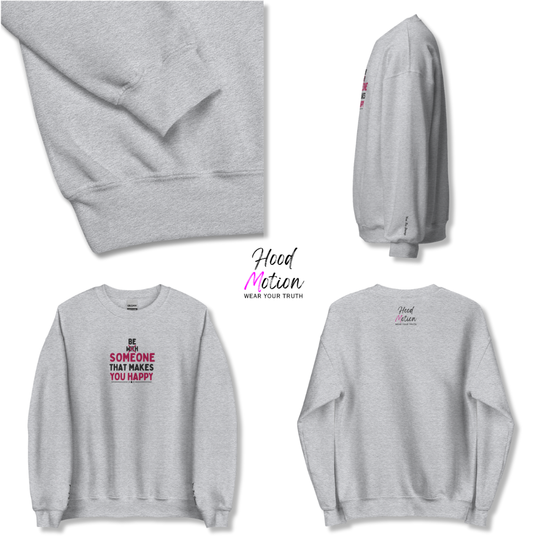 Be Someone That Makes You Happy - Unisex Sweatshirt (with Wrist and Centre Chest Embroidery)
