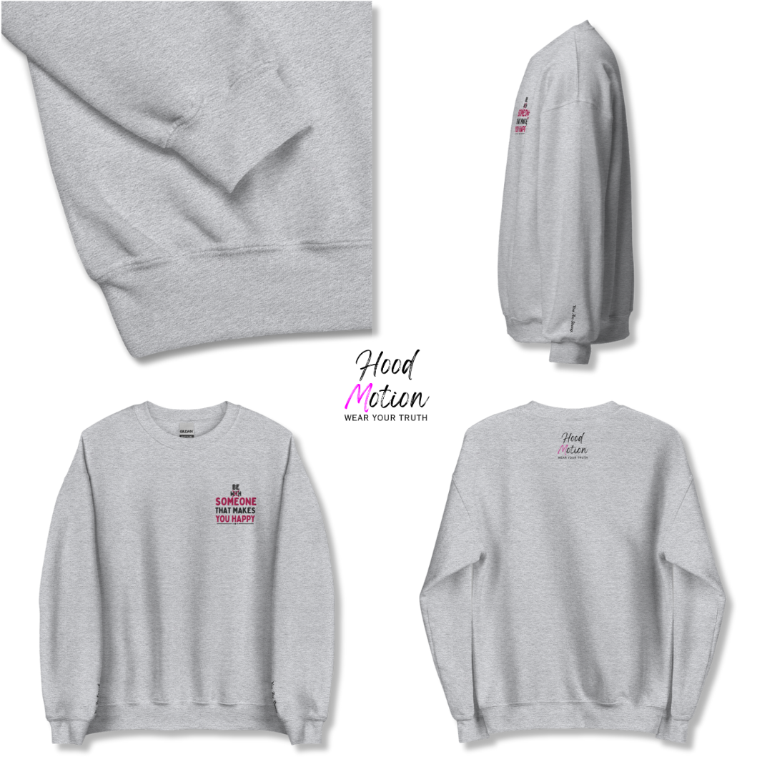 Be Someone That Makes You Happy - Unisex Sweatshirt (with Wrist and Left Chest Embroidery)