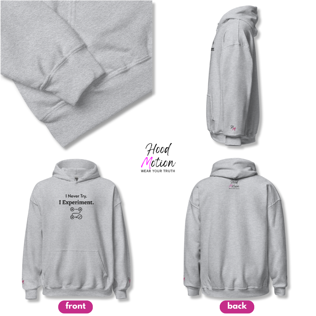 I Never Try. I Experiment - Unisex Hoodie (with Centre Chest and Wrist Embroidery)