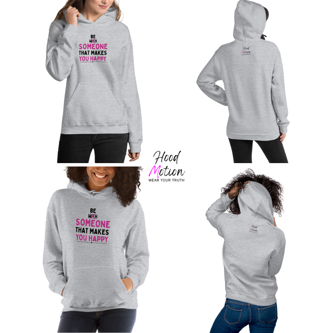 Be Someone That Makes You Happy - Unisex Hoodie