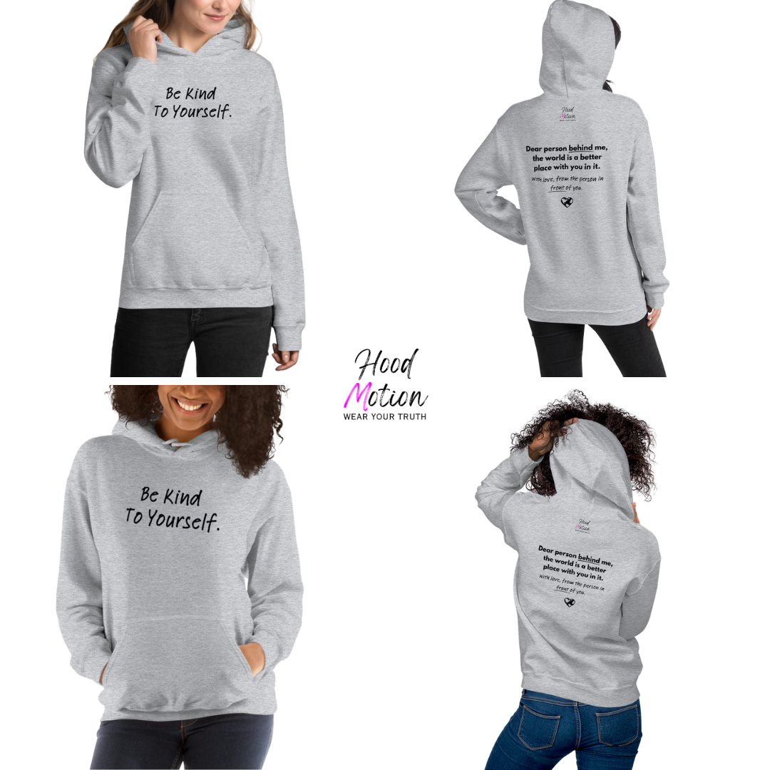 Dear Person behind me (B) I Be Kind to yourself (F) - Unisex Hoodie