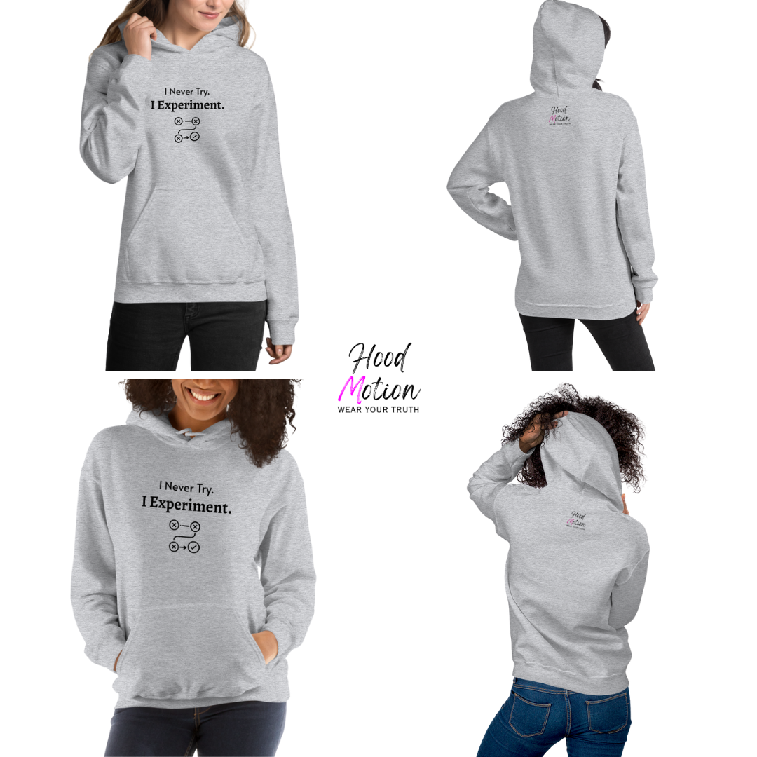 I Never Try. I Experiment - Unisex Hoodie