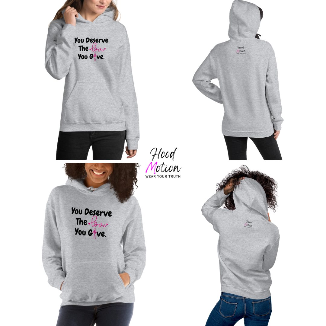 You Deserve The Love You Give v1 - Unisex Hoodie