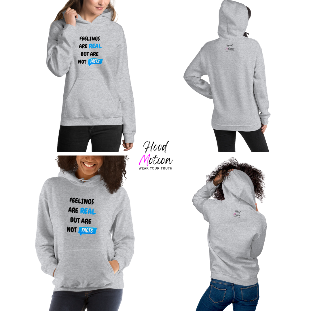 Feelings Are Real But Are Not Facts - Unisex Hoodie