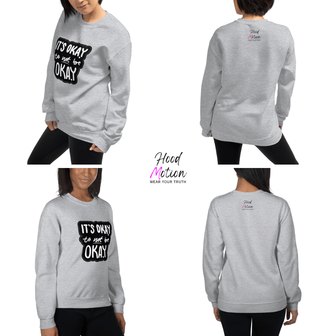 It's Okay to not be Okay - Unisex Sweatshirt