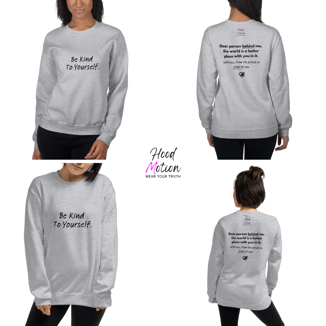 Dear Person behind me (B) I Be Kind to yourself (F) - Unisex Sweatshirt