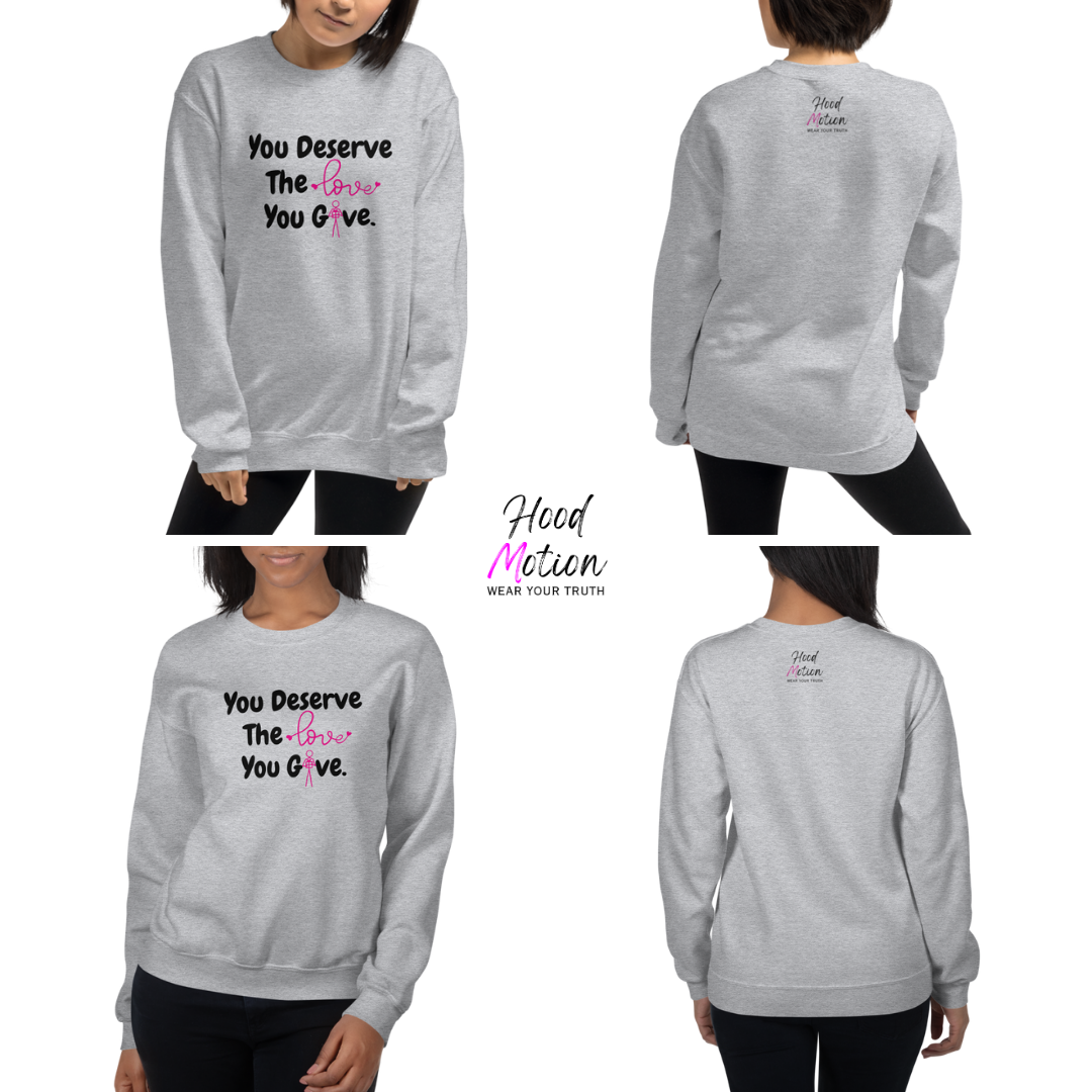 You Deserve The Love You Give v1 - Unisex Sweatshirt