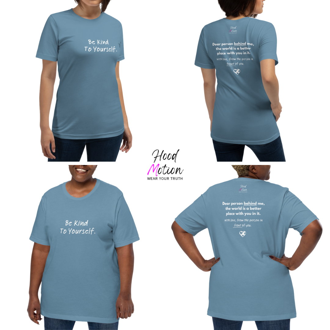 Dear Person Behind Me (B) I Be Kind to Yourself (F) - Unisex T-shirt