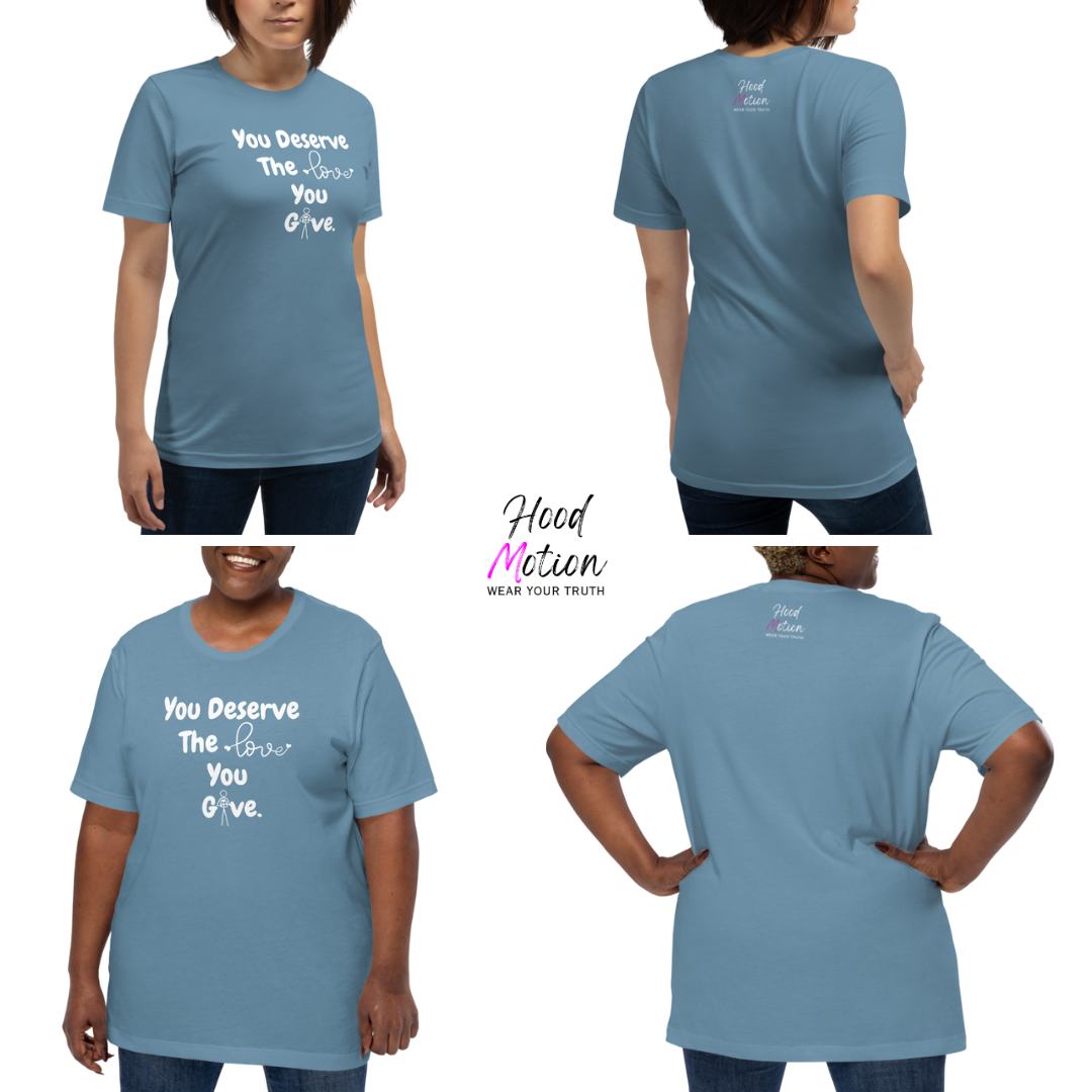 You Deserve The Love You Give v1 - Unisex T-Shirt
