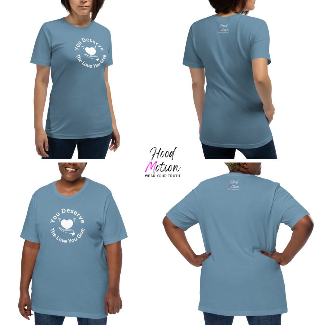 You Deserve The Love You Give v2 - Unisex T-Shirt