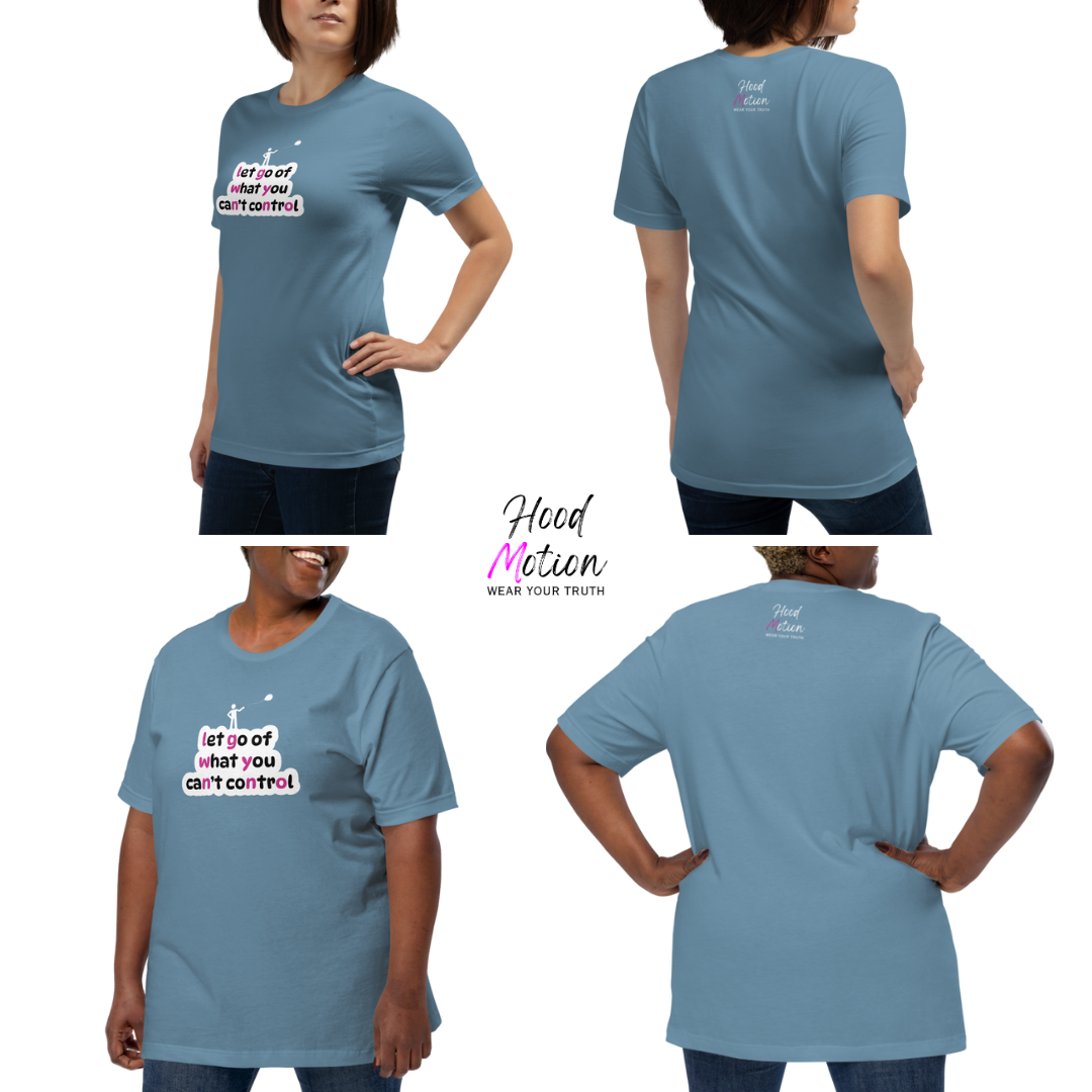 Let Go Of What You Can't Control - Unisex T-Shirt