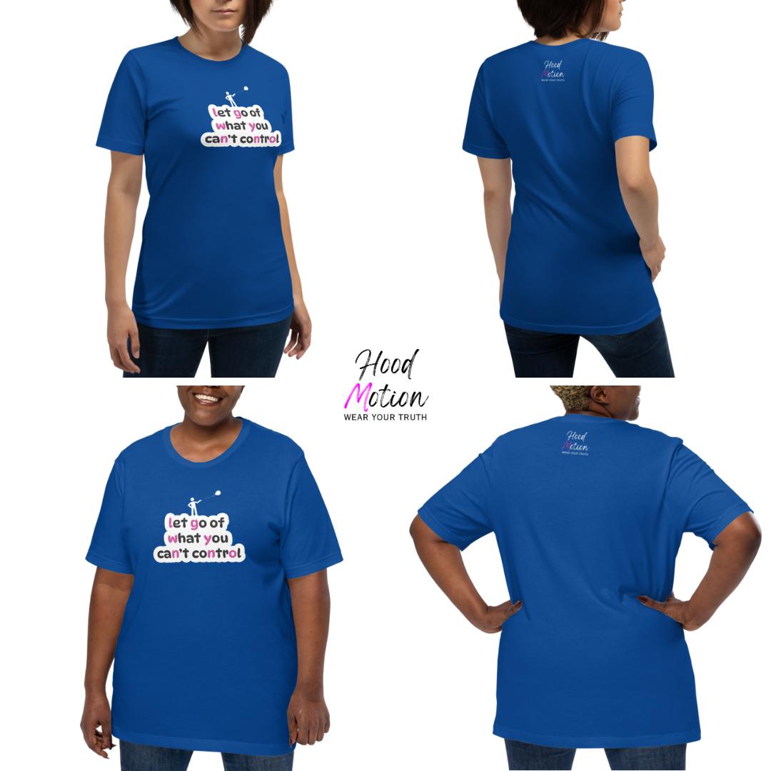 Let Go Of What You Can't Control - Unisex T-Shirt