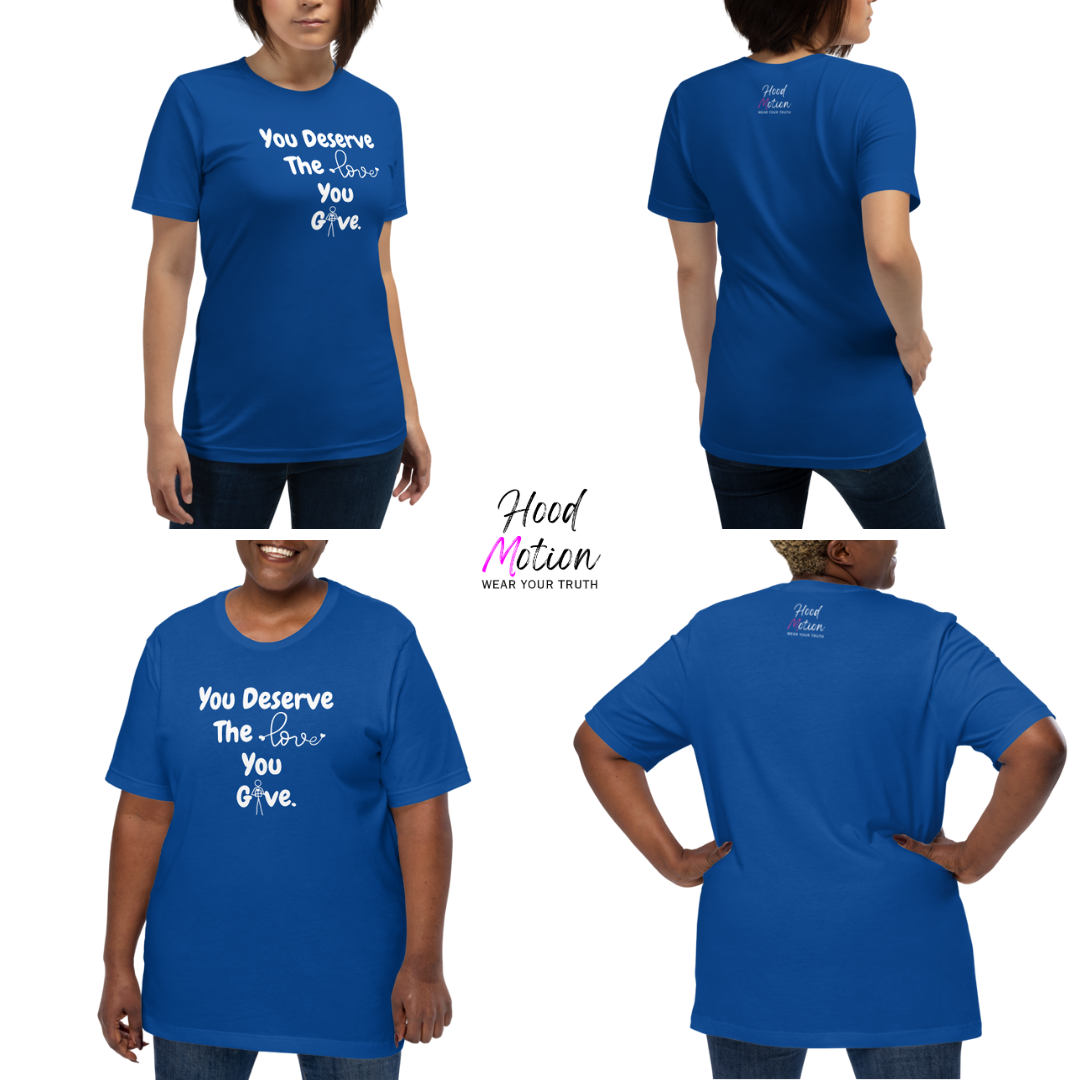 You Deserve The Love You Give v1 - Unisex T-Shirt