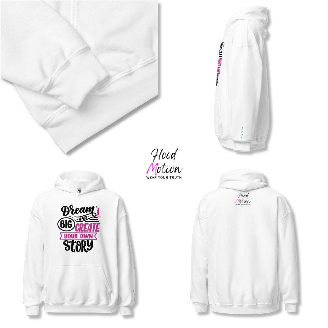 Dream Big and Create Your Own Story - Unisex Hoodie (with Wrist Embroidery)
