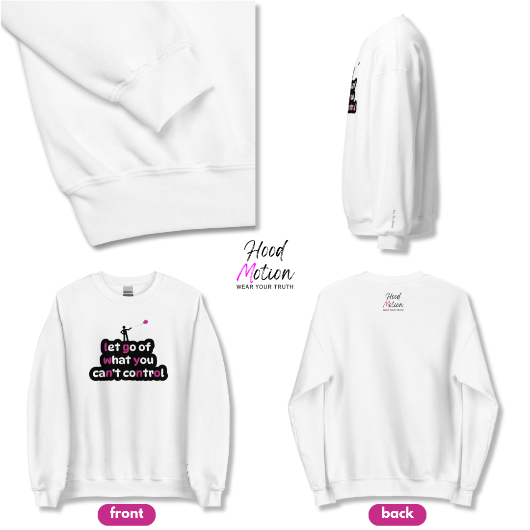 Let Go Of What You Can't Control - Unisex Sweatshirt (with Left Chest and Wrist Embroidery)