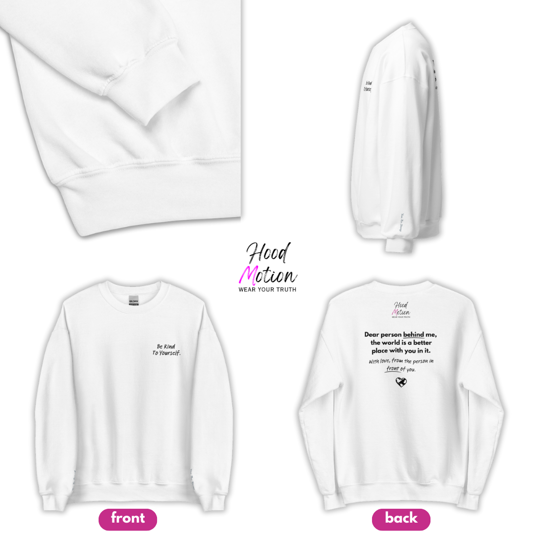 Dear Person behind me (B) I Be Kind to yourself (F) - Unisex Sweatshirt (with Left Chest and Wrist Embroidery + Back print)