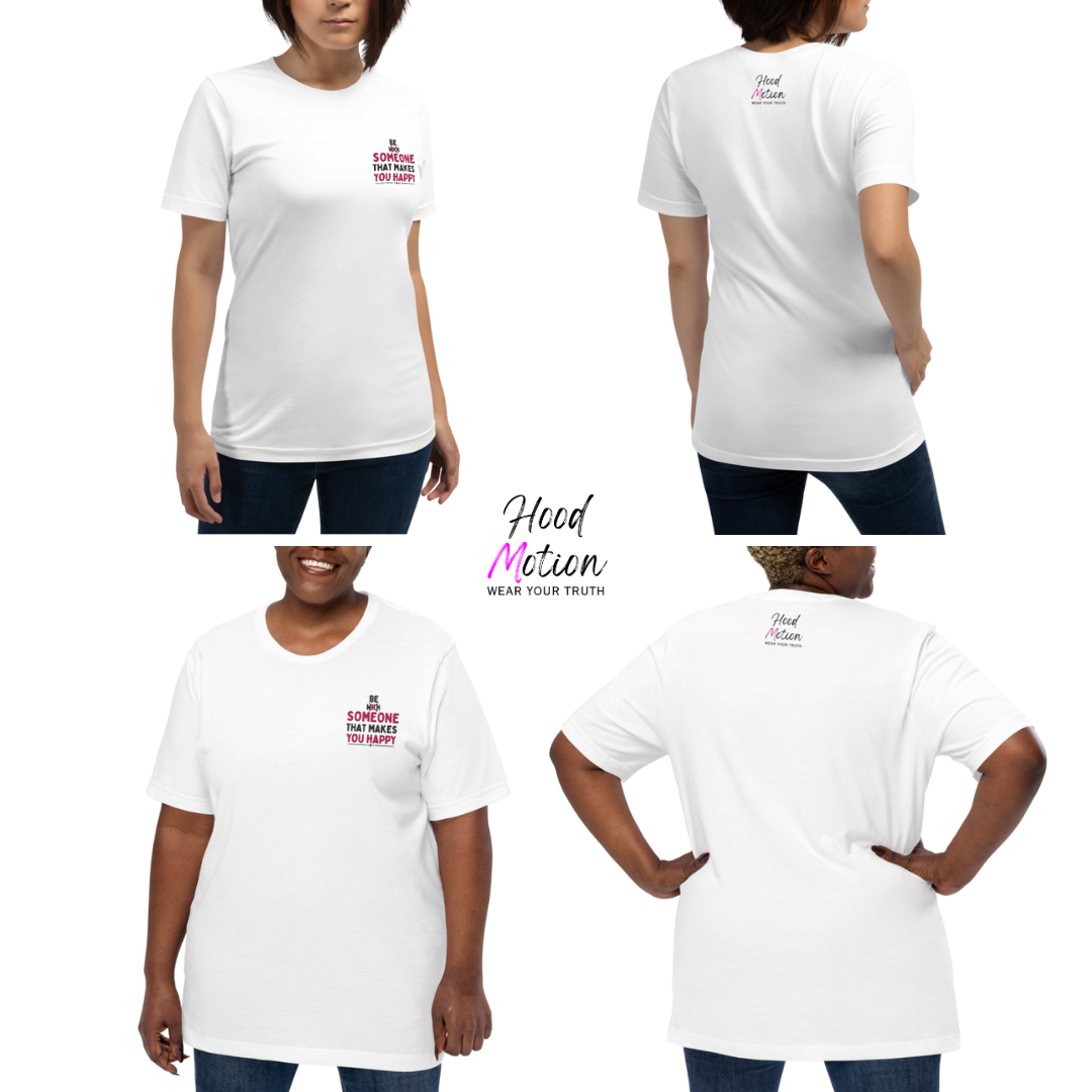 Be Someone That Makes You Happy - Unisex T-shirt (with Sleeve and Left Chest Embroidery)