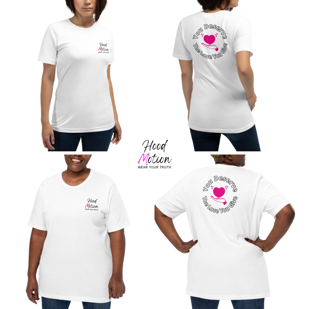 You Deserve The Love You Give v2 - Unisex T-shirt (with Left Chest and Sleeve Embroidery + Backprint)