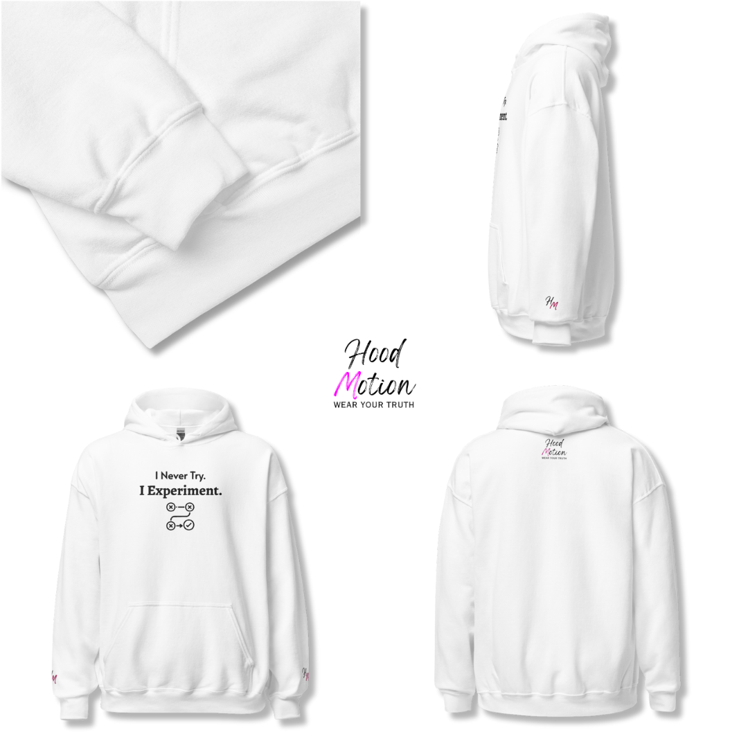 I Never Try. I Experiment - Unisex Hoodie (with Centre Chest and Wrist Embroidery)