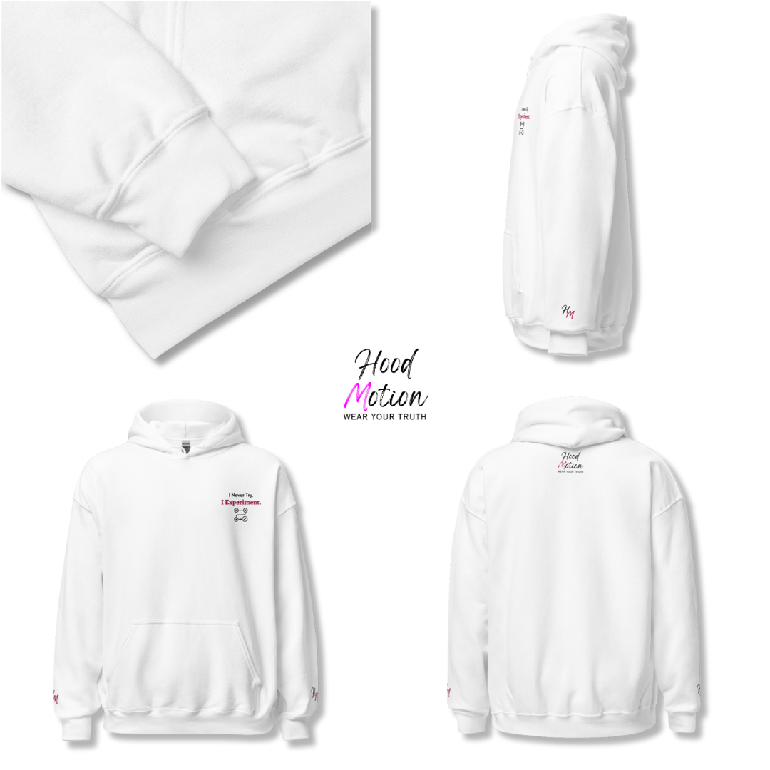 I Never Try. I Experiment - Unisex Hoodie (with Left Chest and Wrist Embroidery)