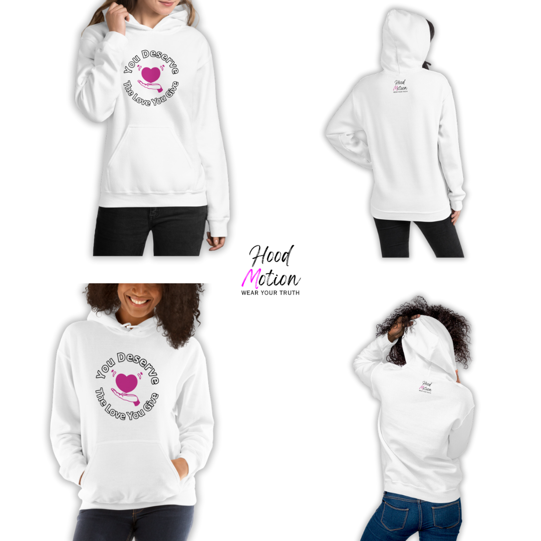 You Deserve The Love You Give v2 - Unisex Hoodie