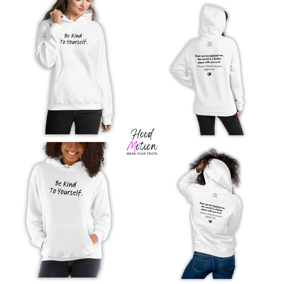 Dear Person behind me (B) I Be Kind to yourself (F) - Unisex Hoodie