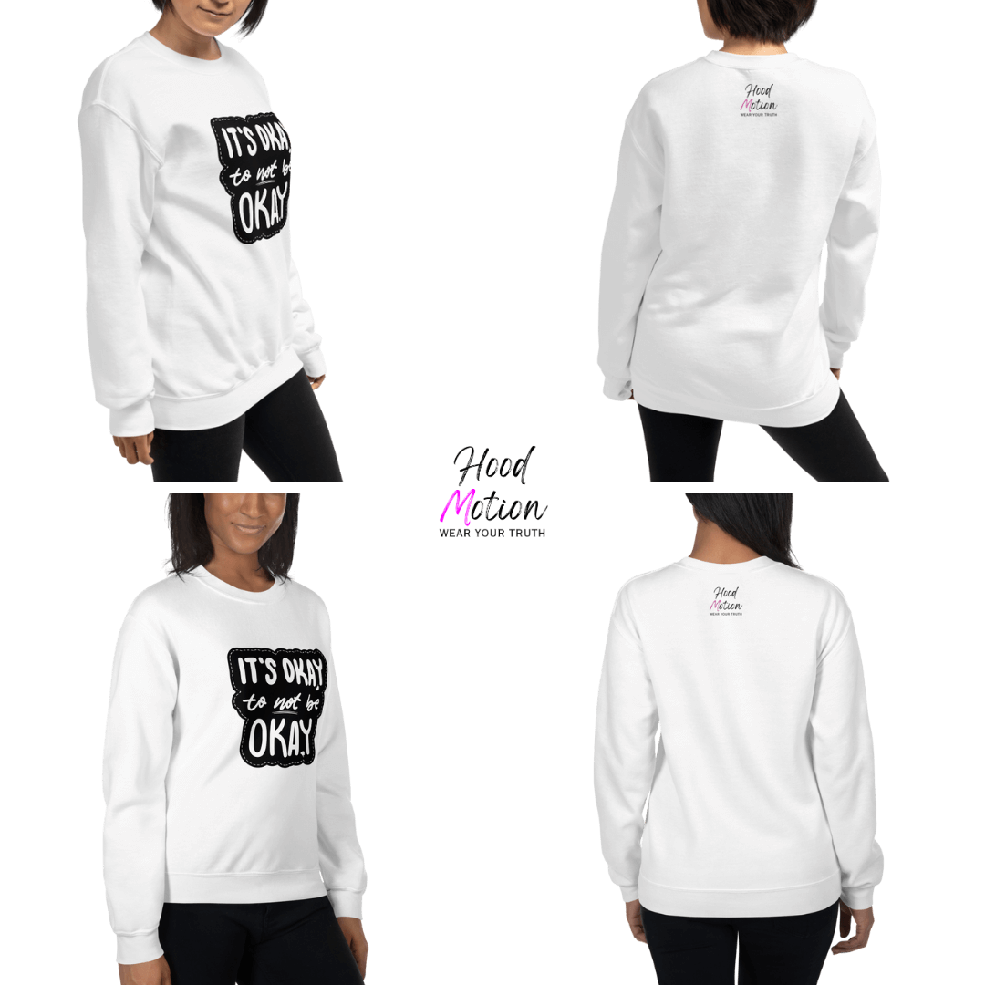 It's Okay to not be Okay - Unisex Sweatshirt