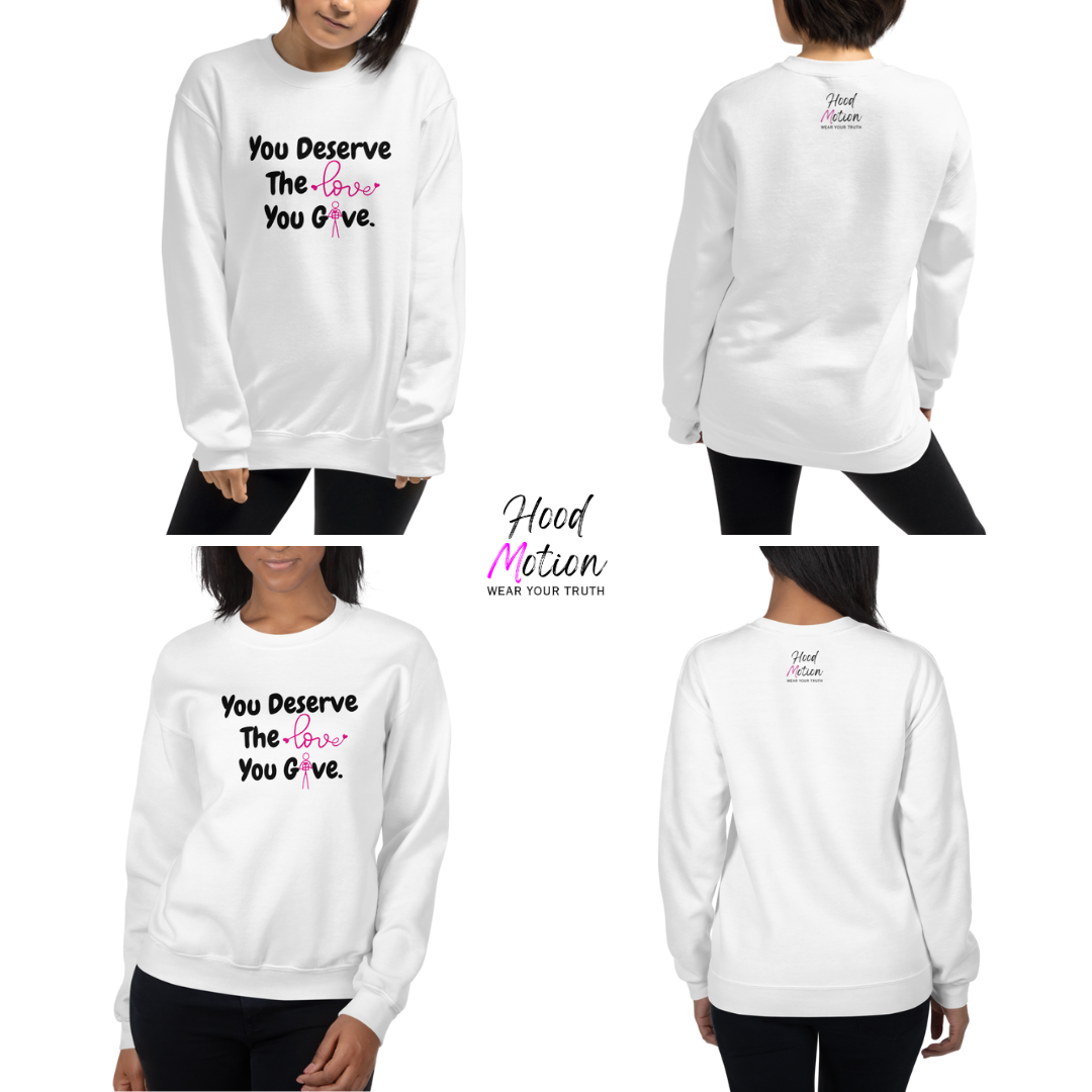 You Deserve The Love You Give v1 - Unisex Sweatshirt