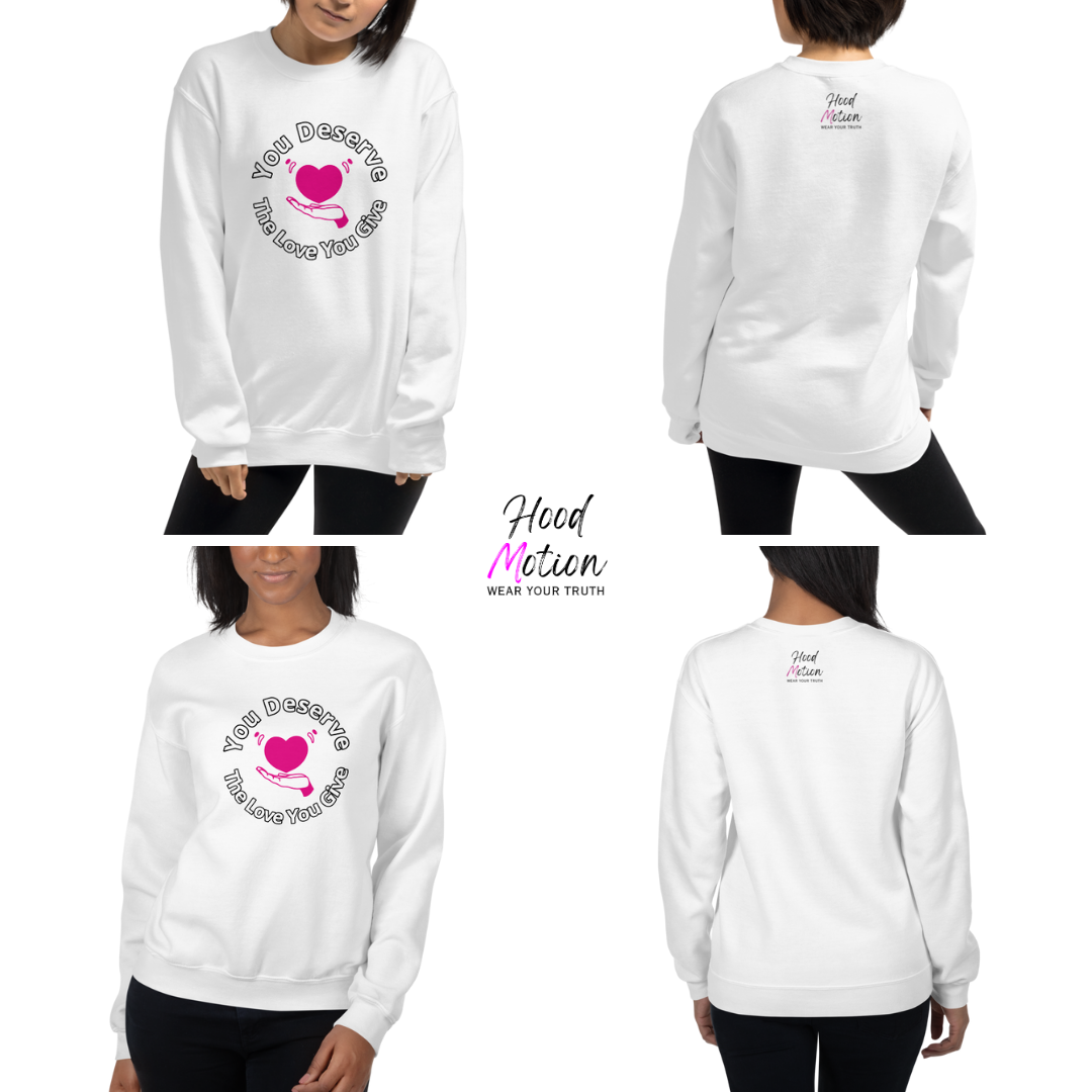 You Deserve The Love You Give v2 - Unisex Sweatshirt