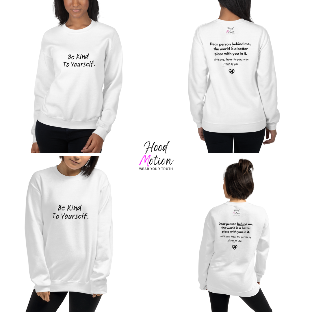 Dear Person behind me (B) I Be Kind to yourself (F) - Unisex Sweatshirt