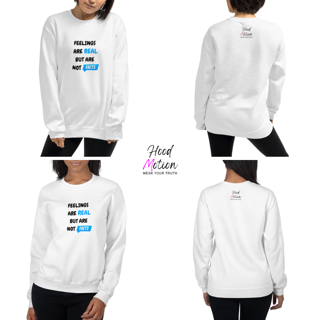 Feelings Are Real But Are Not Facts - Unisex Sweatshirt
