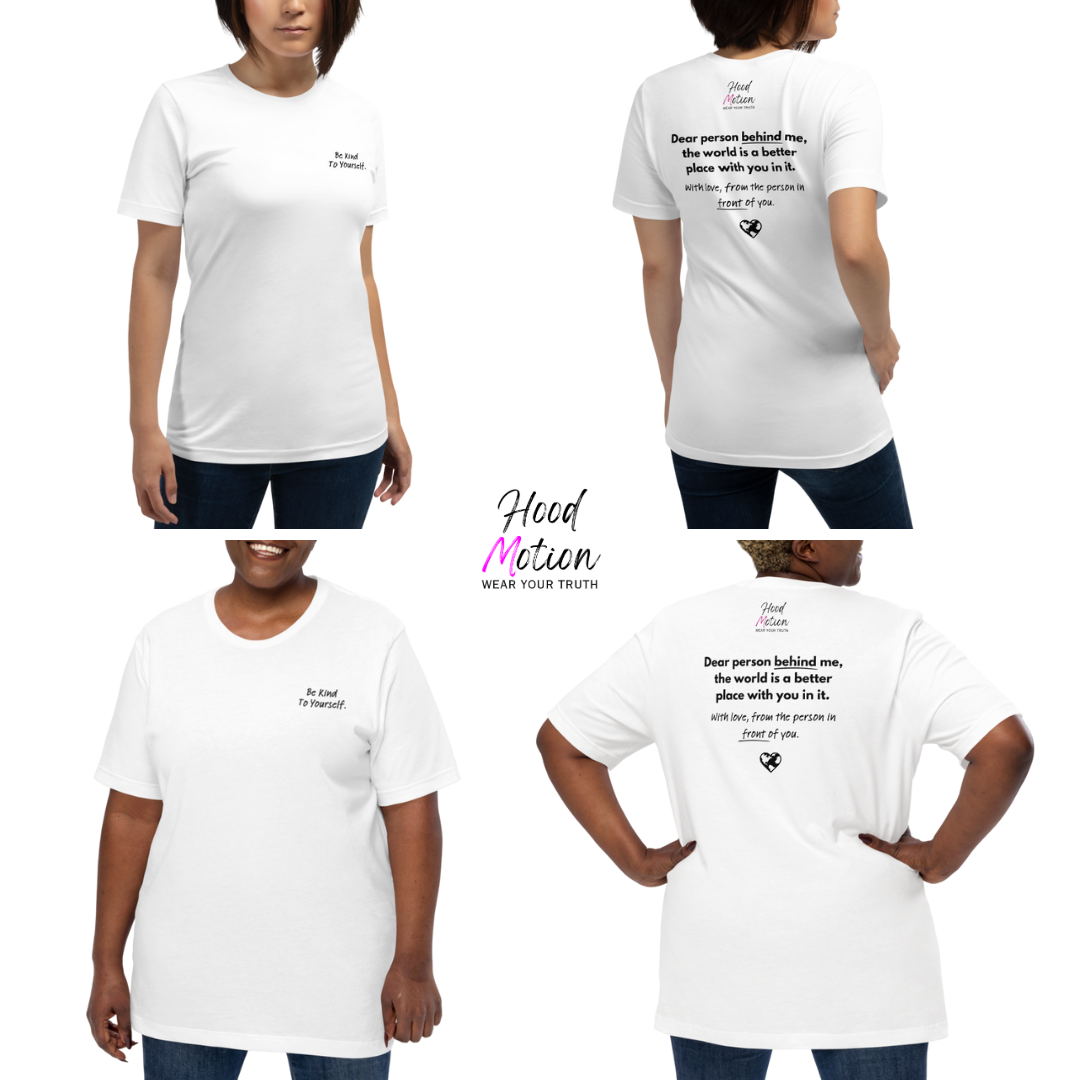 Dear Person behind me (B) I Be Kind to yourself (F) - Unisex T-shirt (with Left Chest and Sleeve Embroidery + Back print)