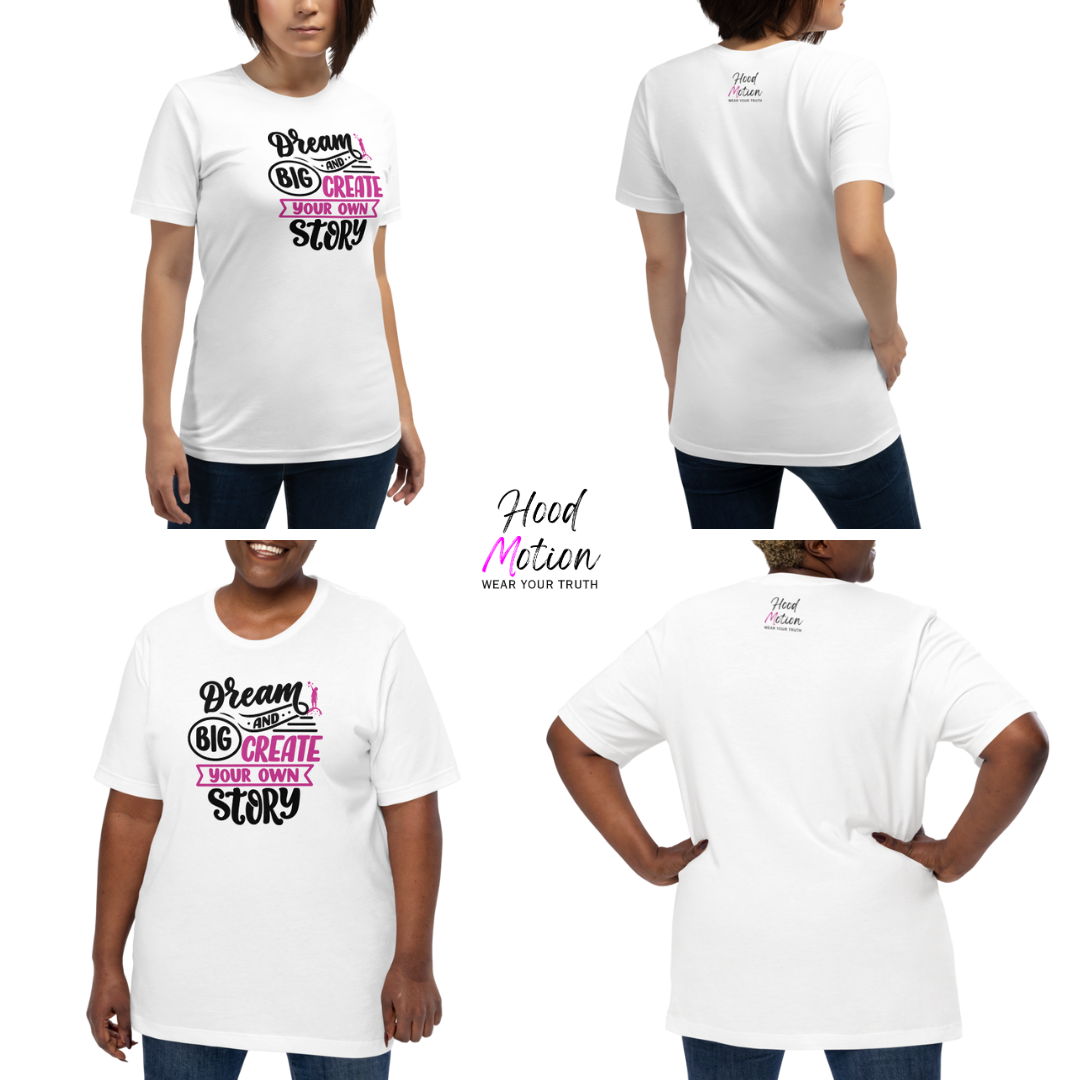 Dream Big and Create Your Own Story - Unisex T-Shirt