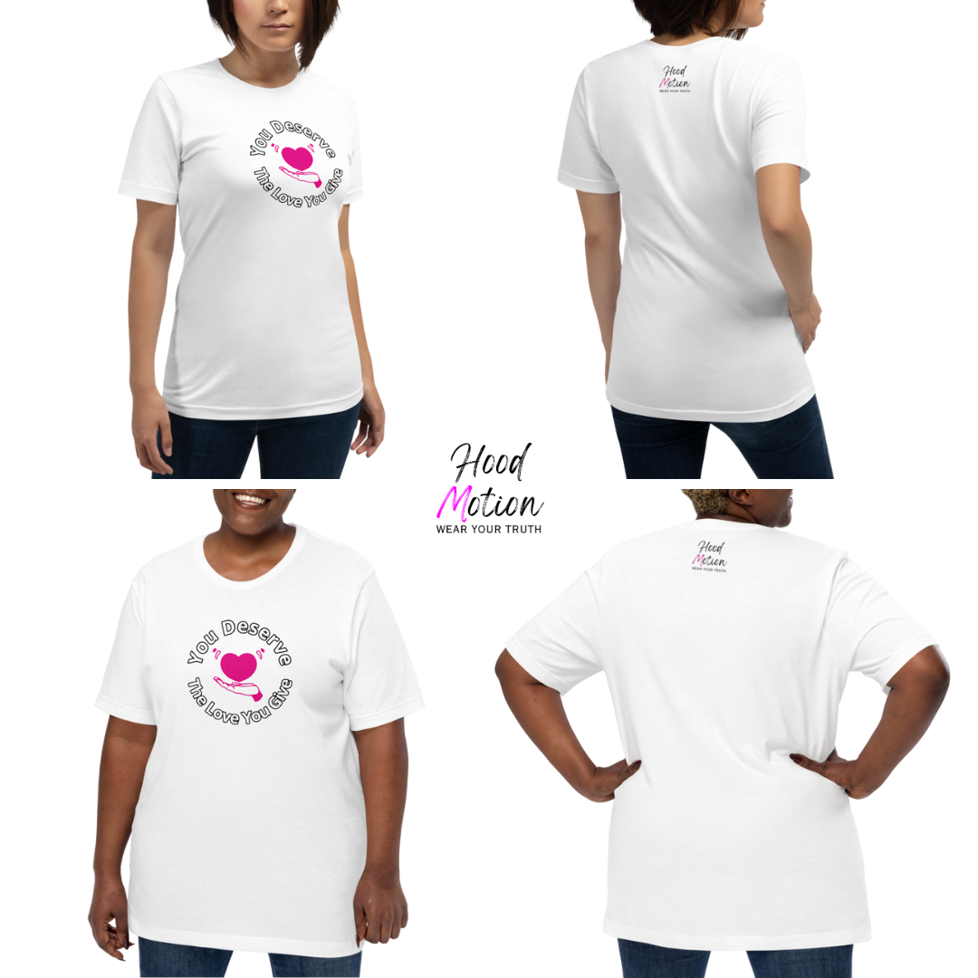 You Deserve The Love You Give v2 - Unisex T-Shirt