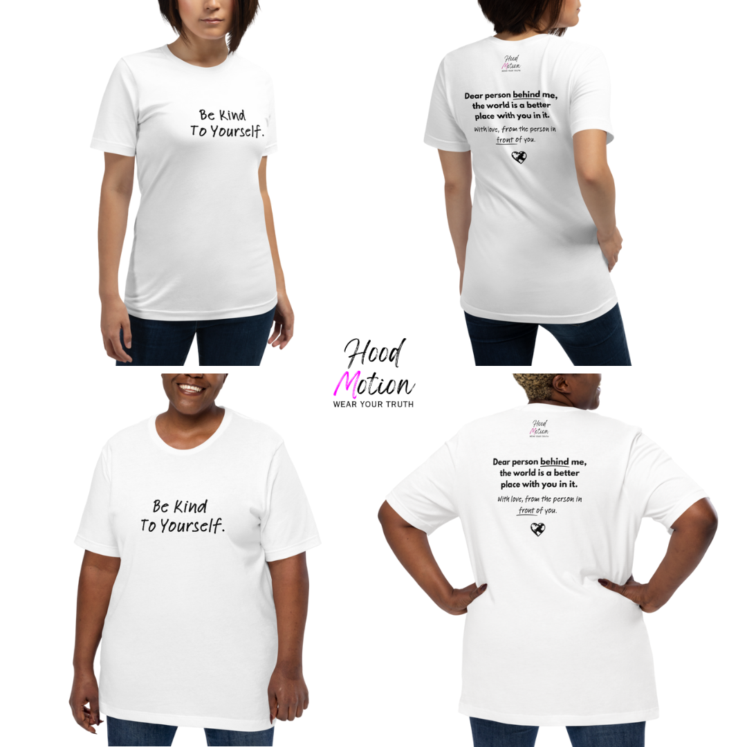 Dear Person Behind Me (B) I Be Kind to Yourself (F) - Unisex T-shirt
