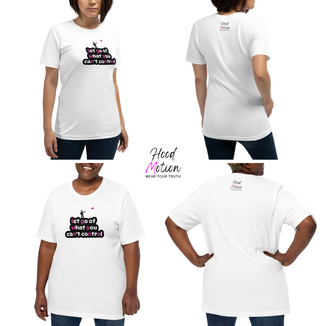 Let Go Of What You Can't Control - Unisex T-Shirt