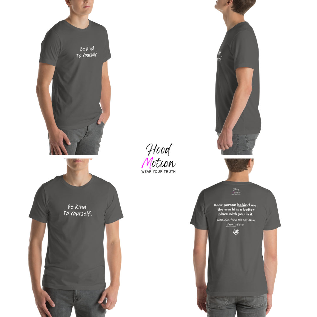 Dear Person Behind Me (B) I Be Kind to Yourself (F) - Unisex T-shirt