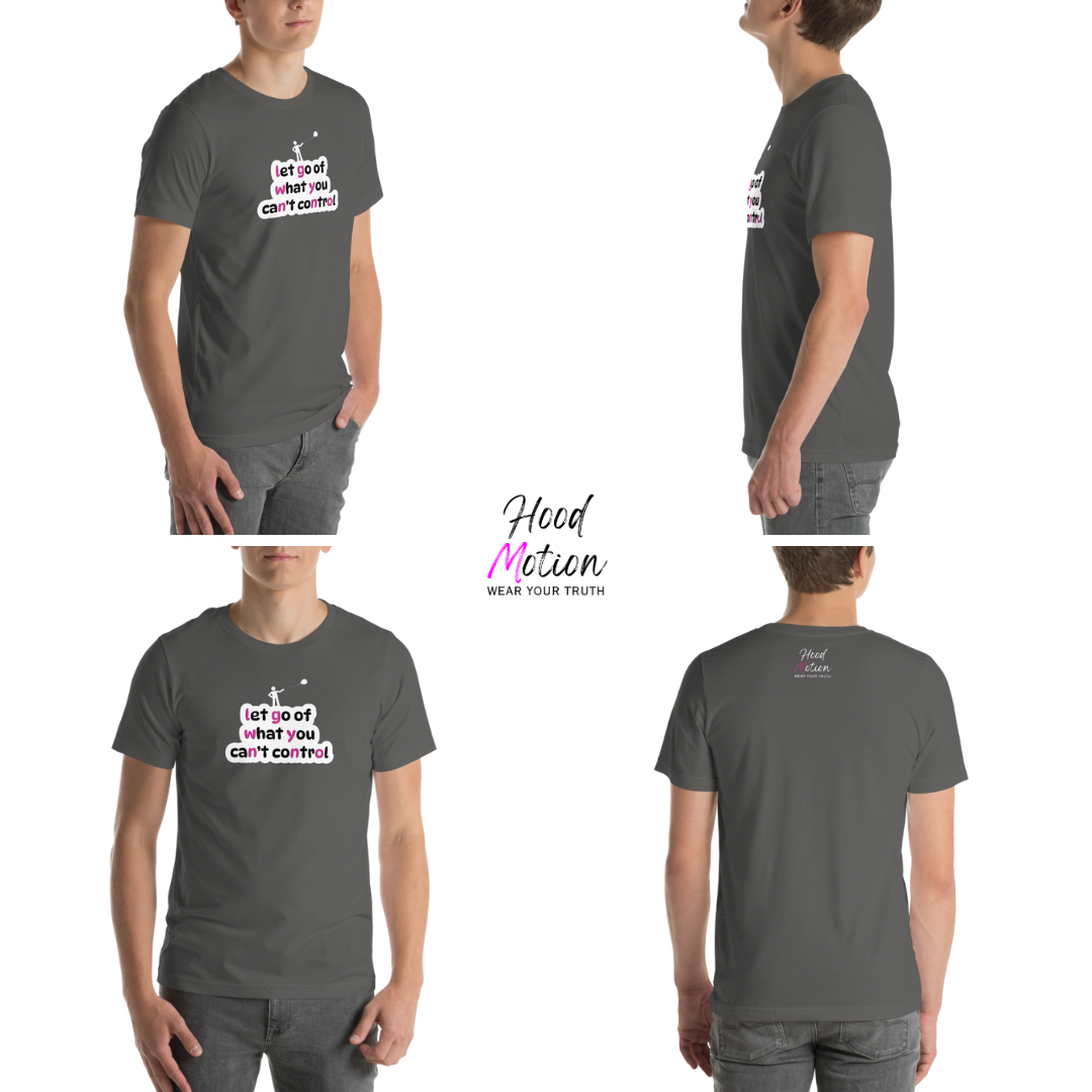 Let Go Of What You Can't Control - Unisex T-Shirt