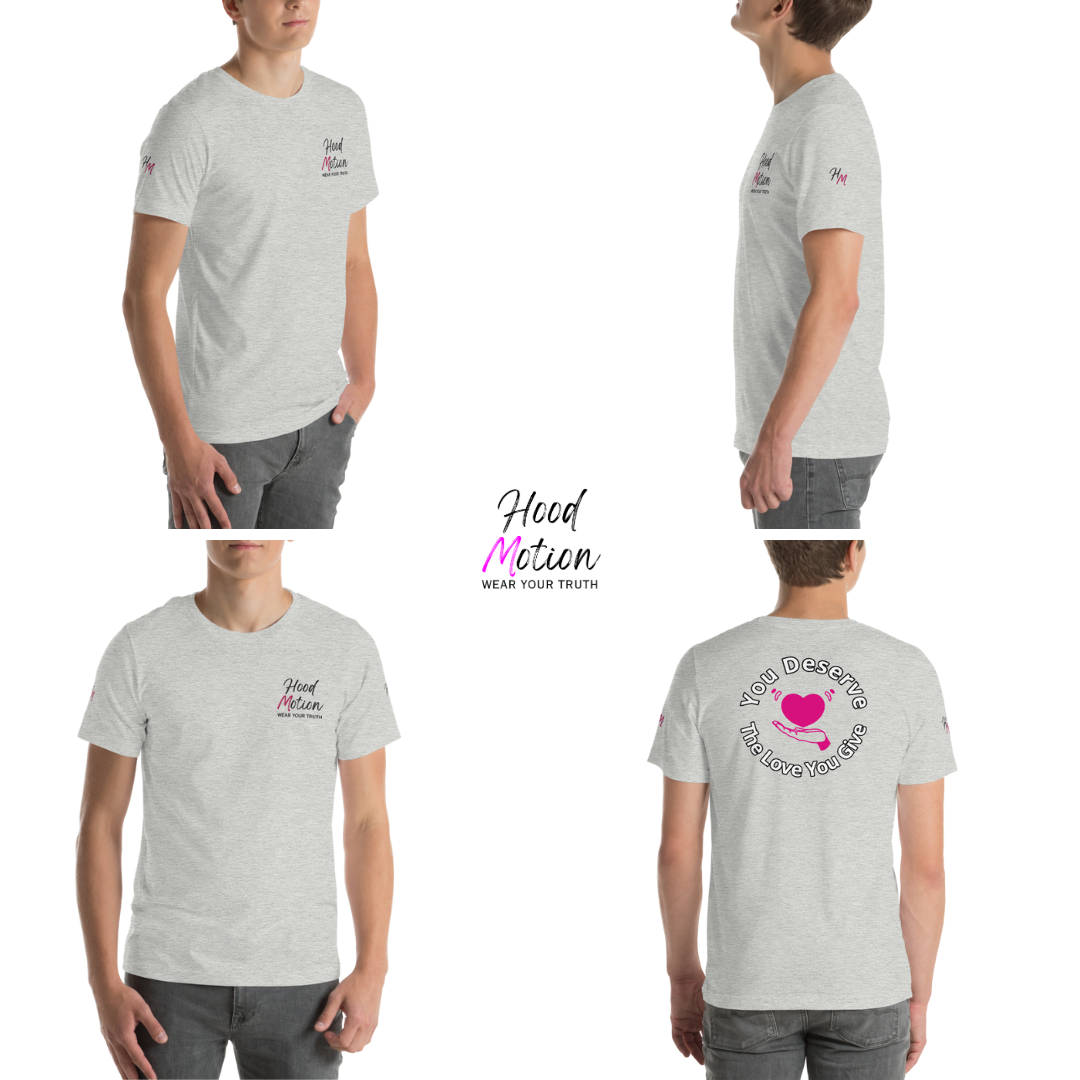You Deserve The Love You Give v2 - Unisex T-shirt (with Left Chest and Sleeve Embroidery + Backprint)