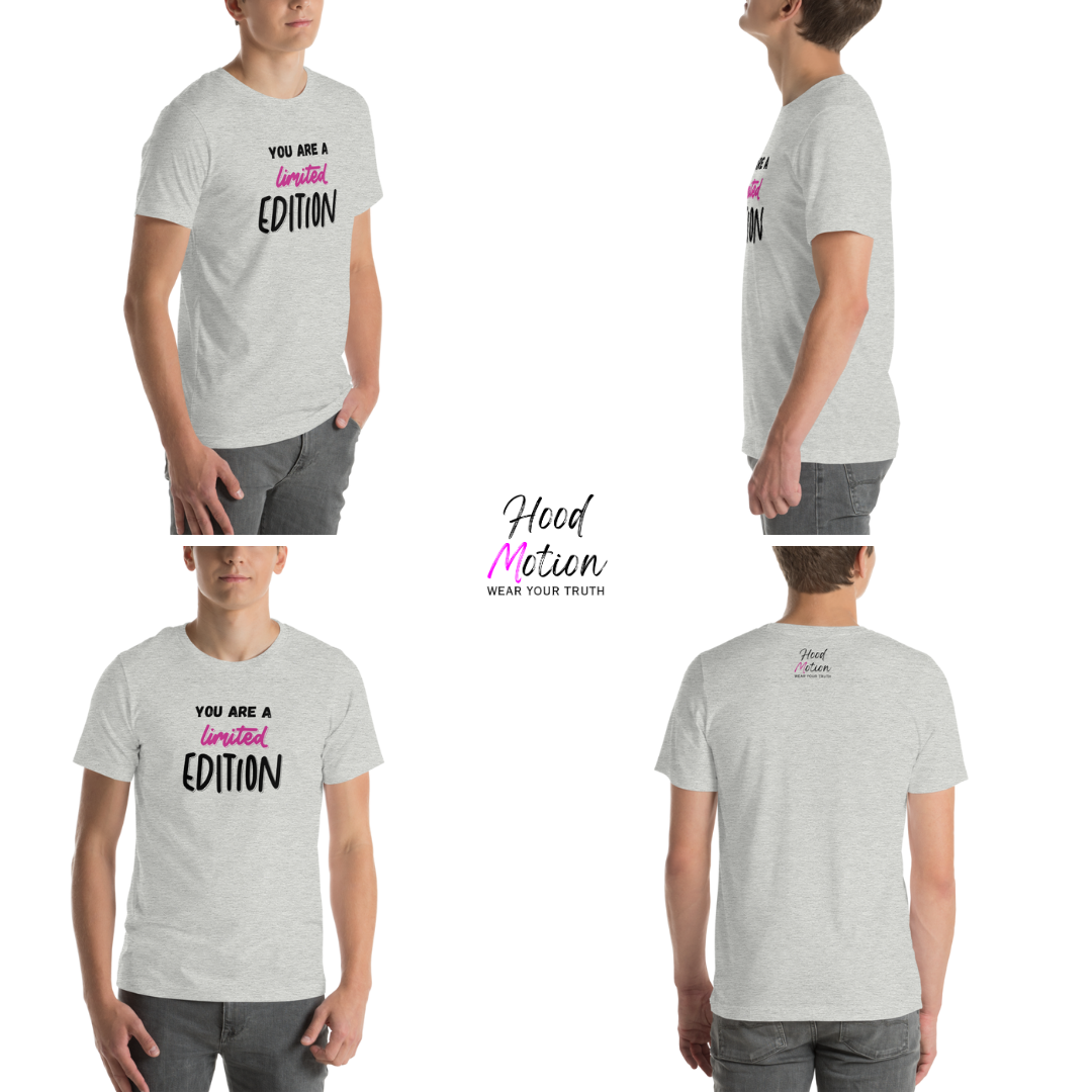 You Are a Limited Edition - Unisex T-Shirt